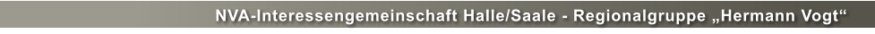 NVA-Interessengemeinschaft Halle/Saale - Regionalgruppe „Hermann Vogt“